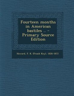 Fourteen months in American bastiles .. - Primary Source Edition