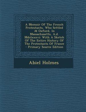 Couverture_A Memoir Of The French Protestants, Who Settled At Oxford, In Massachusetts, A.d. Mdclxxxvi