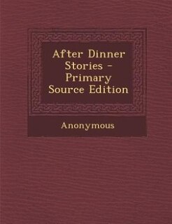 After Dinner Stories - Primary Source Edition