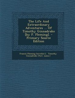 Couverture_The Life And Extraordinary Adventures ... Of Timothy Ginnadrake [by F. Fleming].