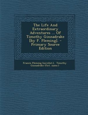 Couverture_The Life And Extraordinary Adventures ... Of Timothy Ginnadrake [by F. Fleming].