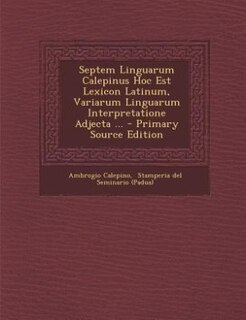 Front cover_Septem Linguarum Calepinus Hoc Est Lexicon Latinum, Variarum Linguarum Interpretatione Adjecta ... - Primary Source Edition