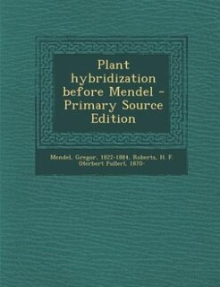 Couverture_Plant hybridization before Mendel - Primary Source Edition