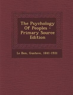 The Psychology Of Peoples - Primary Source Edition