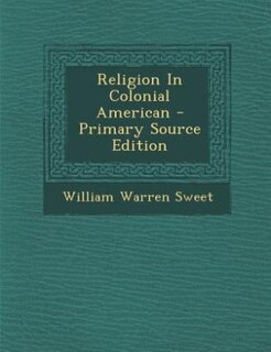 Front cover_Religion In Colonial American - Primary Source Edition