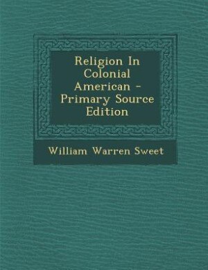 Front cover_Religion In Colonial American - Primary Source Edition