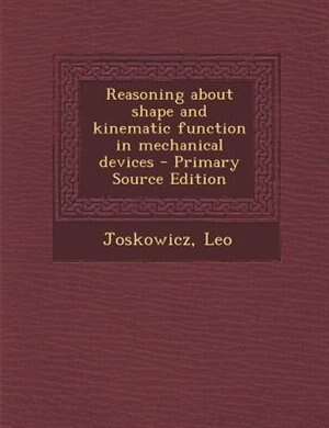Front cover_Reasoning about shape and kinematic function in mechanical devices