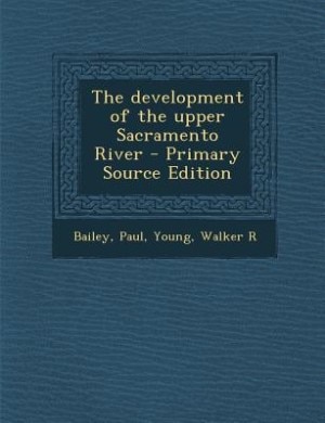 Couverture_The development of the upper Sacramento River - Primary Source Edition