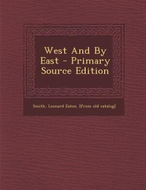 Couverture_West And By East - Primary Source Edition