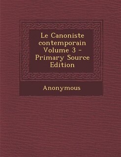 Front cover_Le Canoniste contemporain Volume 3 - Primary Source Edition