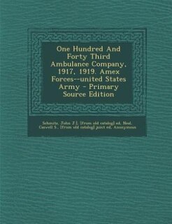 Front cover_One Hundred And Forty Third Ambulance Company, 1917, 1919. Amex Forces--united States Army - Primary Source Edition