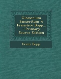 Front cover_Glossarium Sanscritum A Francisco Bopp... - Primary Source Edition