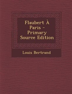 Couverture_Flaubert À Paris - Primary Source Edition