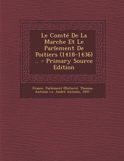Front cover_Le Comte de La Marche Et Le Parlement de Poitiers (1418-1436) .. - Primary Source Edition