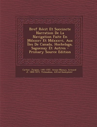 Front cover_Bref Récit Et Succincte Narration De La Navigation Faite En Mdxxxv Et Mdxxxvi, Aux Îles De Canada, Hochelaga, Saguenay Et Autres - Primary Source Edition