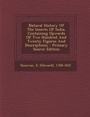 Couverture_Natural History Of The Insects Of India, Containing Upwards Of Two Hundred And Twenty Figures And Descriptions