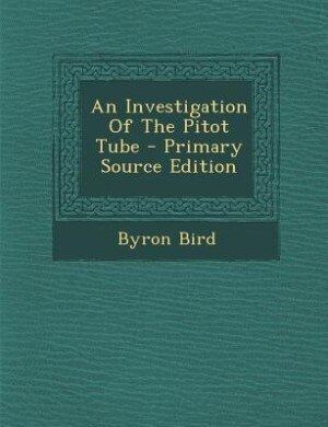 Couverture_An Investigation Of The Pitot Tube - Primary Source Edition
