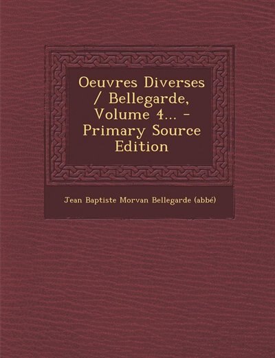 Front cover_Oeuvres Diverses / Bellegarde, Volume 4... - Primary Source Edition