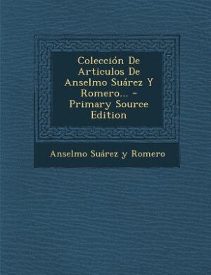 Front cover_Colección De Articulos De Anselmo Suárez Y Romero...