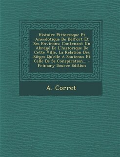 Couverture_Histoire Pittoresque Et Anecdotique De Belfort Et Ses Environs