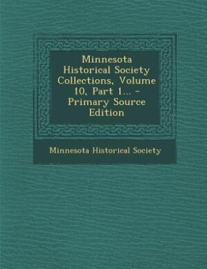 Front cover_Minnesota Historical Society Collections, Volume 10, Part 1... - Primary Source Edition