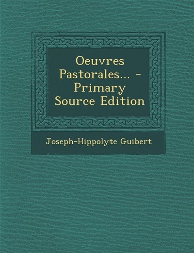 Couverture_Oeuvres Pastorales... - Primary Source Edition