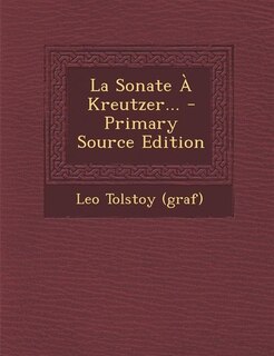 Couverture_La Sonate À Kreutzer... - Primary Source Edition