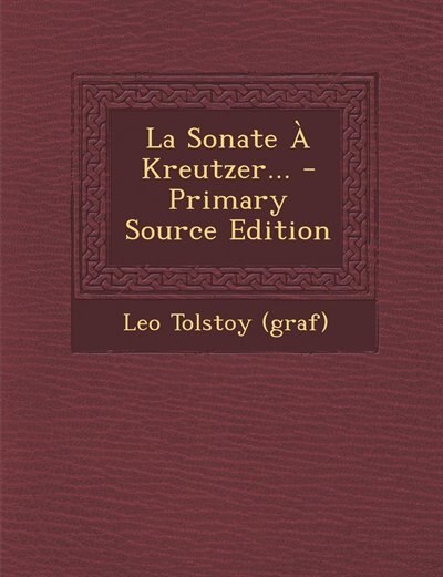 Couverture_La Sonate À Kreutzer... - Primary Source Edition