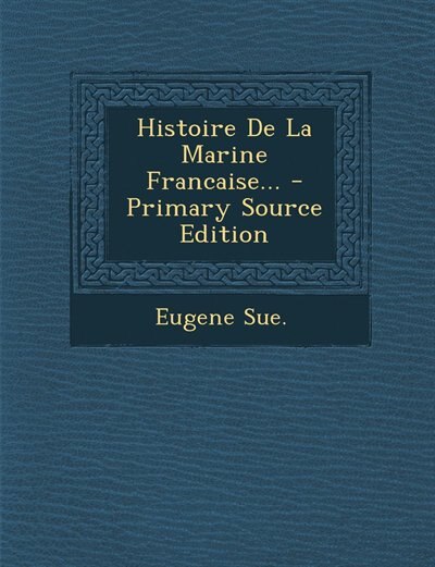 Histoire De La Marine Francaise... - Primary Source Edition