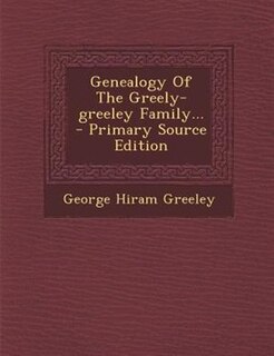 Front cover_Genealogy Of The Greely-greeley Family...