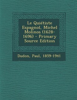 Couverture_Le Quiétiste Espagnol, Michel Molinos (1628-1696) - Primary Source Edition