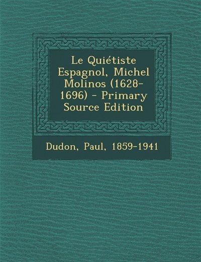 Couverture_Le Quiétiste Espagnol, Michel Molinos (1628-1696) - Primary Source Edition