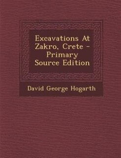 Front cover_Excavations At Zakro, Crete - Primary Source Edition