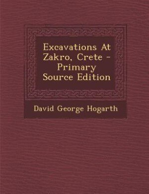 Front cover_Excavations At Zakro, Crete - Primary Source Edition