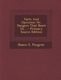 Facts And Opinions: Or, Dangers That Beset Us... - Primary Source Edition