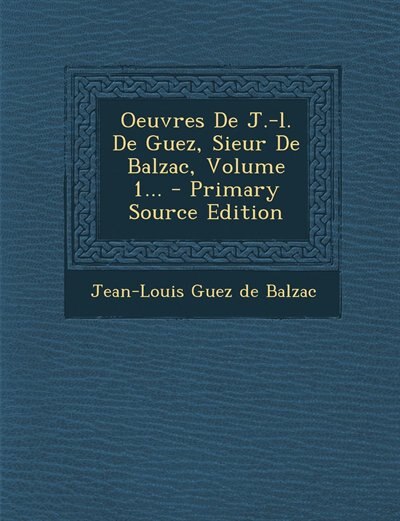 Couverture_Oeuvres De J.-l. De Guez, Sieur De Balzac, Volume 1...