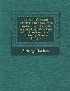 Fairchild's rapid letterer and show-card maker, commercial alphabet construction with brush or pen