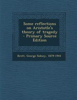 Couverture_Some reflections on Aristotle's theory of tragedy  - Primary Source Edition