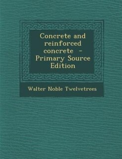 Front cover_Concrete and reinforced concrete  - Primary Source Edition