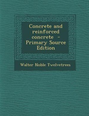 Front cover_Concrete and reinforced concrete  - Primary Source Edition