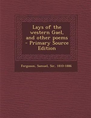 Front cover_Lays of the western Gael, and other poems