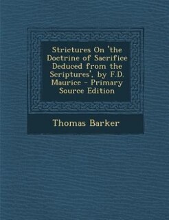 Couverture_Strictures On 'the Doctrine of Sacrifice Deduced from the Scriptures', by F.D. Maurice - Primary Source Edition