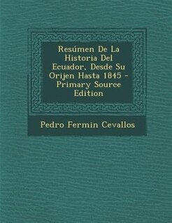 Front cover_Resúmen De La Historia Del Ecuador, Desde Su Orijen Hasta 1845