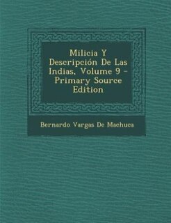 Milicia Y Descripción De Las Indias, Volume 9 - Primary Source Edition