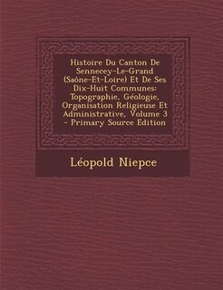 Couverture_Histoire Du Canton De Sennecey-Le-Grand (Saône-Et-Loire) Et De Ses Dix-Huit Communes
