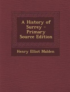 A History of Surrey - Primary Source Edition