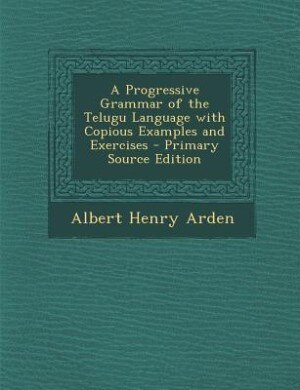 Couverture_A Progressive Grammar of the Telugu Language with Copious Examples and Exercises - Primary Source Edition