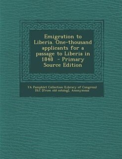 Couverture_Emigration to Liberia. One-thousand applicants for a passage to Liberia in 1848  - Primary Source Edition