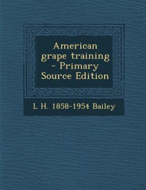 Front cover_American grape training  - Primary Source Edition