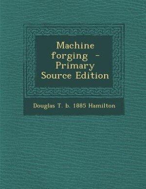 Couverture_Machine forging  - Primary Source Edition